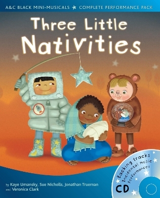 Three Little Nativities - Sue Nicholls, Kaye Umansky, Jonathan Trueman, Veronica Clark
