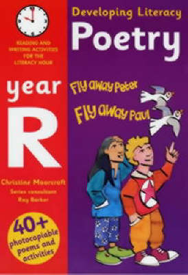 Developing Literacy: Poetry: Year R - Ray Barker, Christine Moorcroft