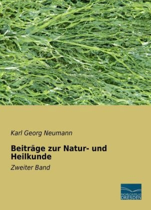 Beiträge zur Natur- und Heilkunde - Karl Georg Neumann