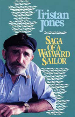 Saga of a Wayward Sailor - Tristan Jones