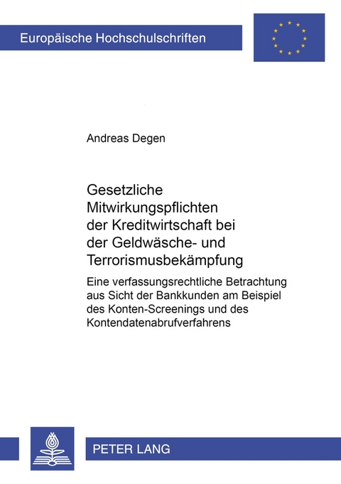 Gesetzliche Mitwirkungspflichten der Kreditwirtschaft bei der Geldwäsche- und Terrorismusbekämpfung - Andreas Degen