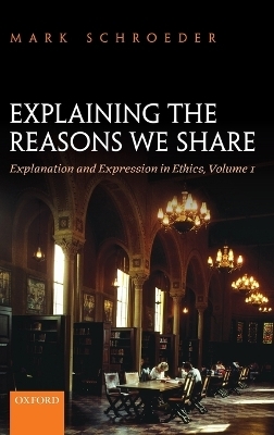 Explaining the Reasons We Share - Mark Schroeder