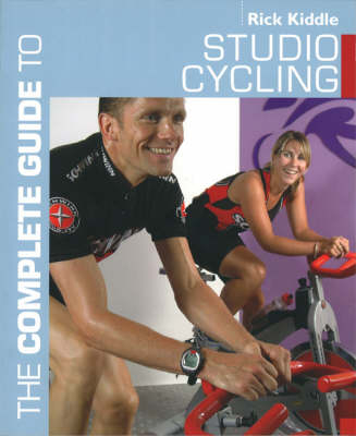 The Complete Guide to Studio Cycling - Rick Kiddle