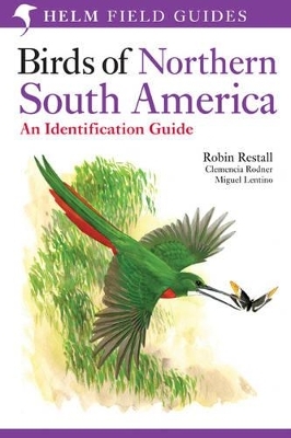 Birds of Northern South America: An Identification Guide - Clemencia Rodner, Miguel Lentino, Robin Restall