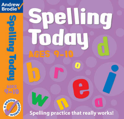 Spelling Today for Ages 9-10 - Andrew Brodie, J. Richardson