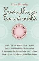 Everything Conceivable - Liza Mundy