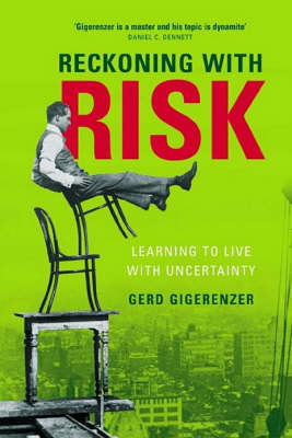 Reckoning with Risk - Gerd Gigerenzer