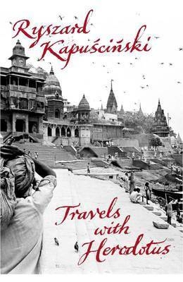 Travels with Herodotus - Ryszard Kapuscinski