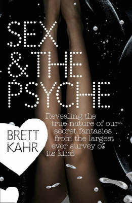 Sex and the Psyche - Brett Kahr