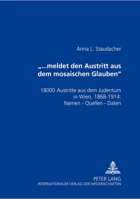 «...meldet den Austritt aus dem mosaischen Glauben» - Anna L. Staudacher