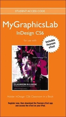 MyGraphicsLab InDesign Course with Adobe InDesign CS6 Classroom in a Book - . Peachpit Press