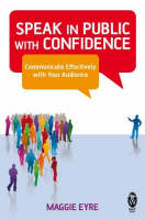 Speak in Public with Confidence - Maggie Eyre