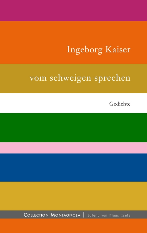 vom schweigen sprechen - Ingeborg Kaiser