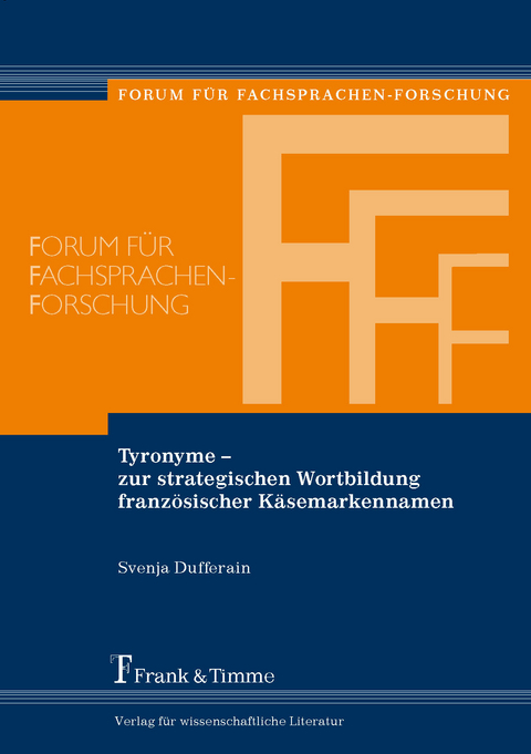 Tyronyme - zur strategischen Wortbildung französischer Käsemarkennamen - Svenja Dufferain