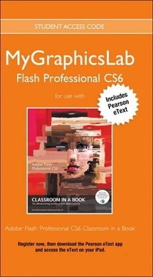 MyGraphicsLab Flash Course with Adobe Flash Professional CS6 Classroom in a Book - . Peachpit Press