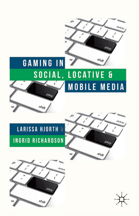 Gaming in Social, Locative and Mobile Media - L. Hjorth, I. Richardson