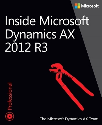 Inside Microsoft Dynamics AX 2012 R3 -  The Microsoft Dynamics AX Team