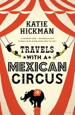 Travels with a Mexican Circus - Katie Hickman