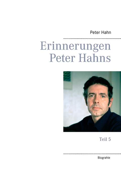 Erinnerungen Peter Hahns - Peter Hahn