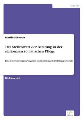 Der Stellenwert der Beratung in der stationÃ¤ren somatischen Pflege - Martin Schieron