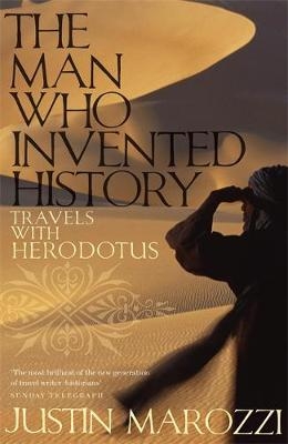 The Man Who Invented History - Justin Marozzi