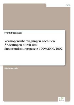 VermÃ¶gensÃ¼bertragungen nach den Ãnderungen durch das Steuerentlastungsgesetz 1999/2000/2002 - Frank Plieninger