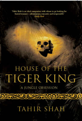 House of the Tiger King - Tahir Shah