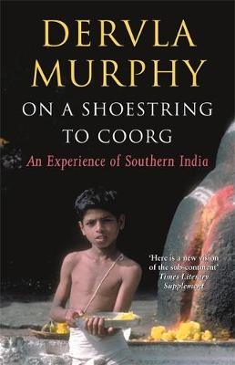 On a Shoestring to Coorg - Dervla Murphy