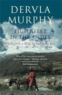 Eight Feet in the Andes - Dervla Murphy