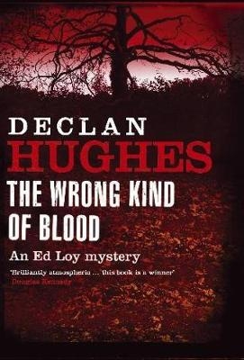 The Wrong Kind of Blood - Declan Hughes