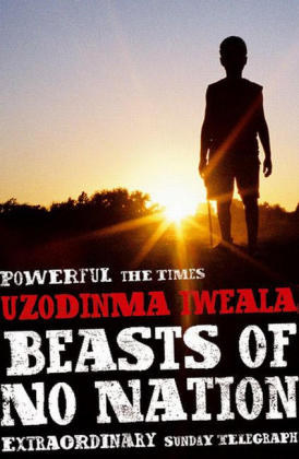 Beasts of No Nation - Uzodinma Iweala