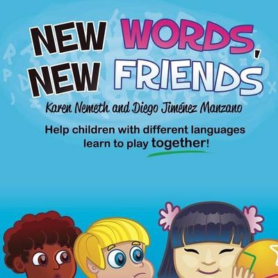 New Words, New Friends - Karen N Nemeth