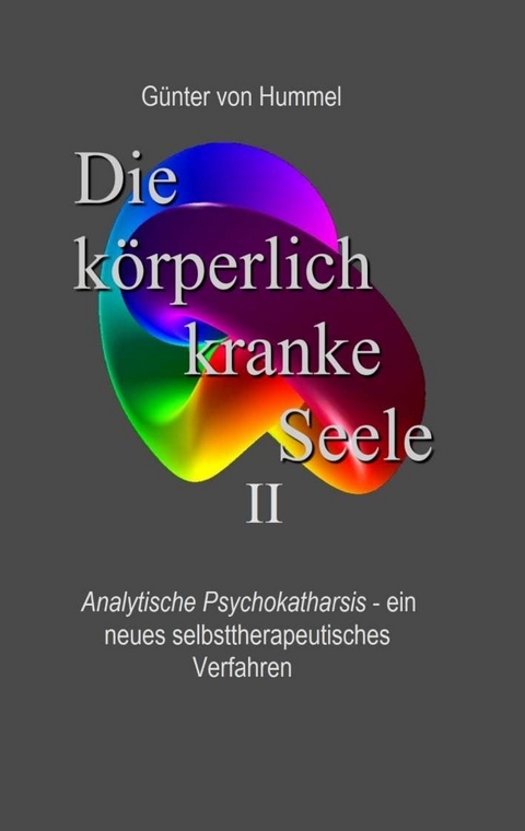 Die körperlich kranke Seele II - Günter von Hummel