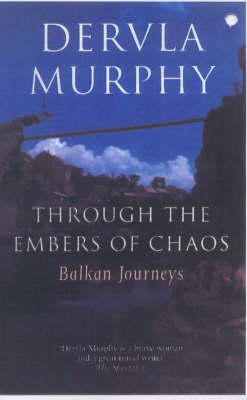 Through the Embers of Chaos - Dervla Murphy
