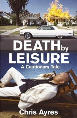 Death by Leisure - Chris Ayres