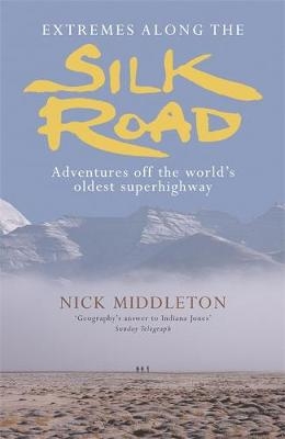 Extremes Along the Silk Road - Nick Middleton