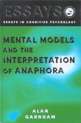 Mental Models and the Interpretation of Anaphora - Alan Garnham