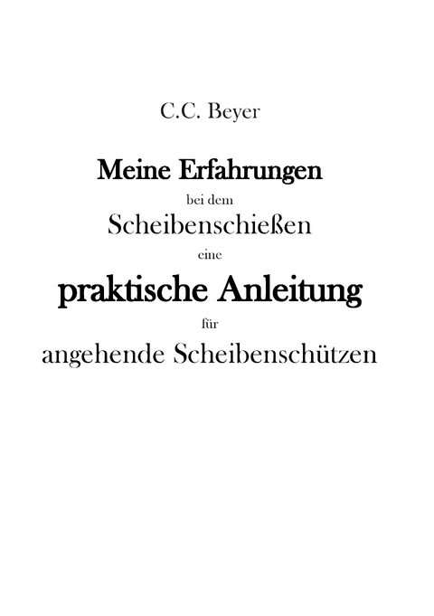 Meine Erfahrungen bei dem Scheibenschießen - C.C. Beyer