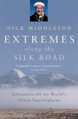 Extremes along the Silk Road - Nick Middleton