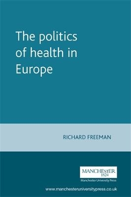 The Politics of Health in Europe - Richard Freeman