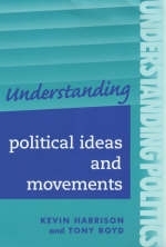Understanding Political Ideas and Movements - Kevin Harrison, Tony Boyd
