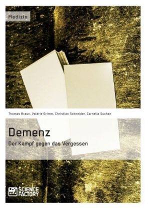 Demenz – Der Kampf gegen das Vergessen - Thomas Braun, Valerie Grimm, Christian Schneider, Cornelia Suchan