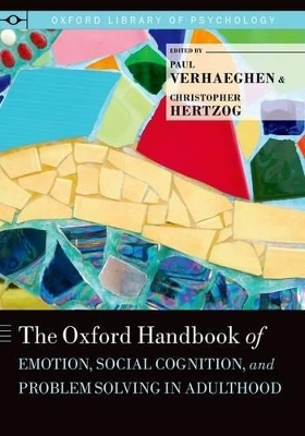 The Oxford Handbook of Emotion, Social Cognition, and Problem Solving in Adulthood - 