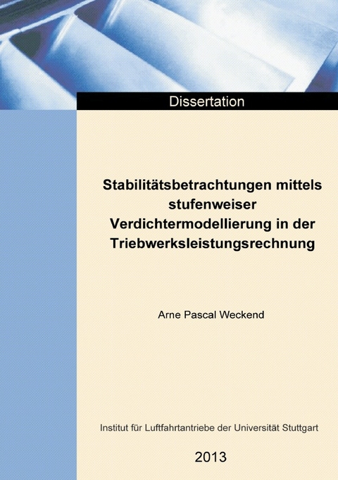 Stabilitätsbetrachtungen mittels stufenweiser Verdichtermodellierung in der Triebwerksleistungsrechnung - Arne Pascal Weckend