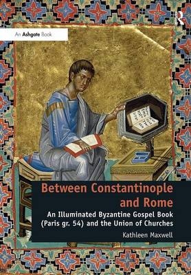 Between Constantinople and Rome - Kathleen Maxwell