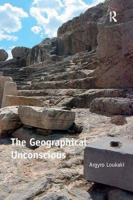 The Geographical Unconscious - Argyro Loukaki