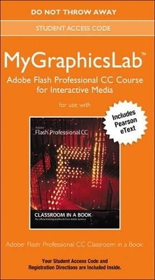 MyGraphicsLab Adobe Flash Professional CC Course for Interactive Media - . Peachpit Press