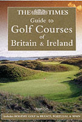 The "Times" Guide to Golf Courses of Britain and Ireland - Mark Rowlinson