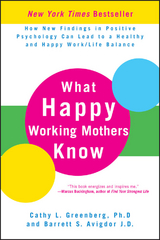 What Happy Working Mothers Know - Cathy L. Greenberg, Barrett S. Avigdor