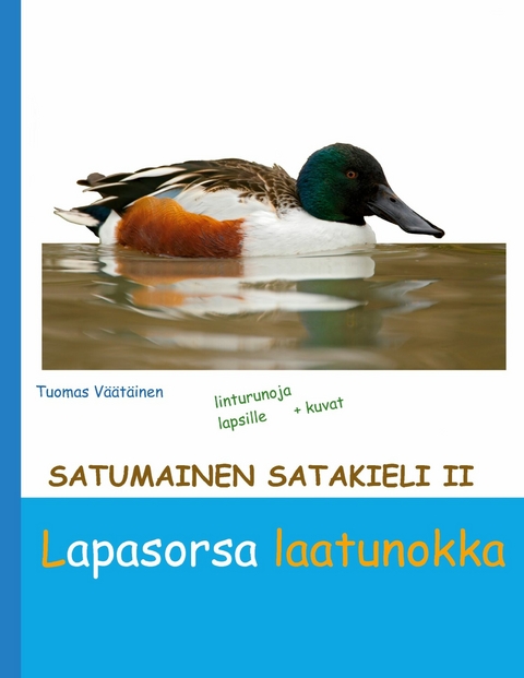 Satumainen satakieli II Lapasorsa laatunokka - Tuomas Väätäinen